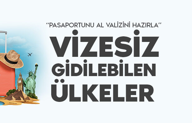 Vizesiz Gidilebilen Ülkeler