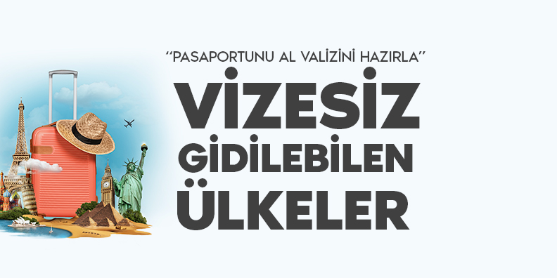 Vizesiz Gidilebilen Ülkeler